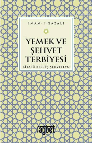 Yemek ve Şehvet Terbiyesi-Kitabü Kesri'ş-Şehveteyn - 1