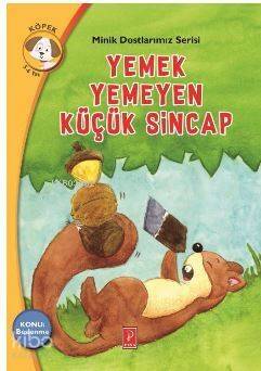 Yemek Yemeyen Küçük Sincap; Minik Dostlarımız Serisi - 1