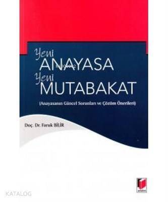 Yeni Anayasa Yeni Mutabakat Anayasanın Güncel Sorunları ve Çözüm Önerileri - 1