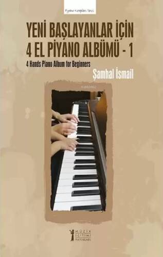 Yeni Başlayanlar İçin 4 El Piyano Albümü - 1;4 Hands Piano Album For Beginners - 1