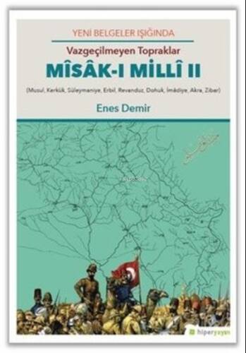 Yeni Belgeler Işığında Vazgeçilmeyen Topraklar Mîsâk-ı Millî II - 1