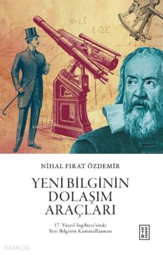 Yeni Bilginin Dolaşım Araçları;17 Yüzyıl İngiltere’sinde Yeni Bilginin Kamusallaşması - 1