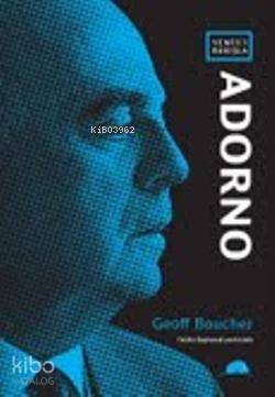 Yeni Bir Bakışla: Adorno - 1