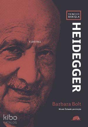 Yeni Bir Bakışla Heidegger - 1