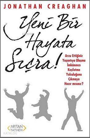 Yeni Bir Hayata Sıçra!; Arzu Ettiğiniz Yaşantıya Ulaşma İmkanınızı Keşfetme Yolculuğuna Çıkmaya Hazır mısınız? - 1