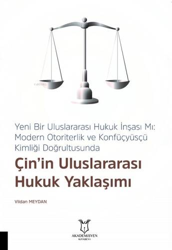 Yeni Bir Uluslararası Hukuk İnşası Mı: Modern Otoriterlik ve Konfüçyüsçü Kimliği Doğrultusunda Çin’in Uluslararası Hukuk Yaklaşımı - 1