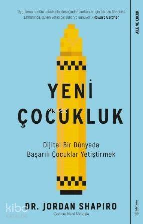 Yeni Çocukluk; Dijital Bir Dünyada Başarılı Çocuklar Yetiştirmek - 1