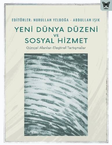 Yeni Dünya Düzeni Ve Sosyal Hizmet;Güncel Alanlar - Eleştirel Tartışmalar - 1