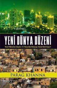 Yeni Dünya Düzeni; Yeni Yükselen Güçler 21. Yüzyılda Dünyayı Nasıl Belirliyor? - 1