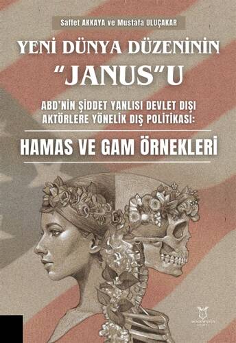 Yeni Dünya Düzeninin “Janus”u ABD’nin Şiddet Yanlısı Devlet Dışı Aktörlere Yönelik Dış Politikası;Hamas ve Gam Örnekleri - 1