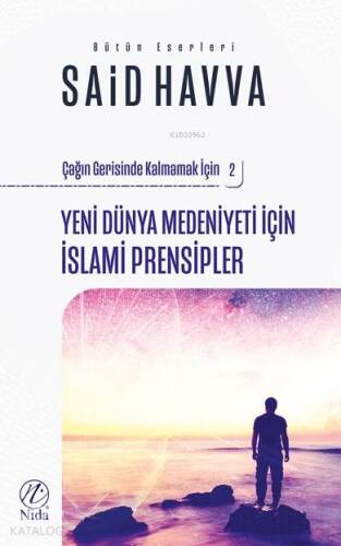 Yeni Dünya Medeniyeti İçin İslami İslami Prensipler; Çağın Gerisinde Kalmamak İçin 2 - 1