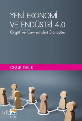 Yeni Ekonomi ve Endüstri ve Endüstri 4: ;Örgüt ve Çevresindeki Dönüşüm - 1