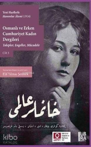 Yeni Harflerle Hanımlar Alemi (1914) - Osmanlı ve Erken Cumhuriyet Kadın Dergileri Cilt 3; Talepler, Engeller, Mücadele - 1