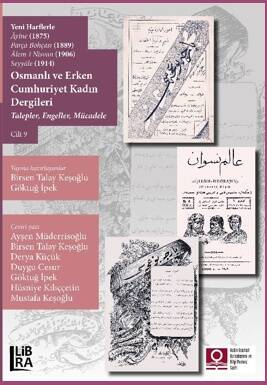 Yeni Harflerle Âyine (1875), Parça Bohçası (1889), Âlem-i Nisvan (1906), Seyyâle (1914) ;Osmanlı ve Erken Cumhuriyet Kadın Dergileri – Talepler, Engeller, Mücadele – Cilt 9 - 1