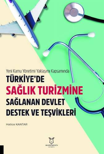 Yeni Kamu Yönetimi Yaklaşımı Kapsamında Türkiye’de Sağlik Turizmine Sağlanan Devlet Destek Ve Teşvikleri - 1