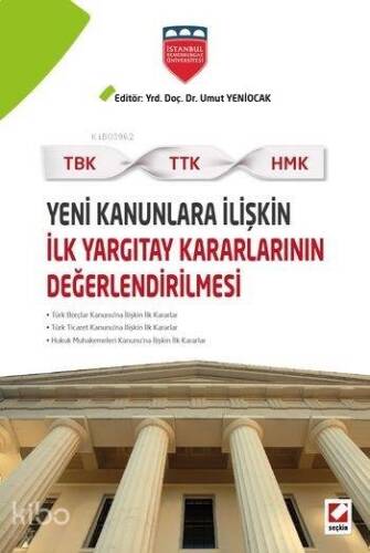 Yeni Kanunlara İlişkin İlk Yargıtay Kararlarının Değerlendirilmesi; TBK-TTK-HMK - 1