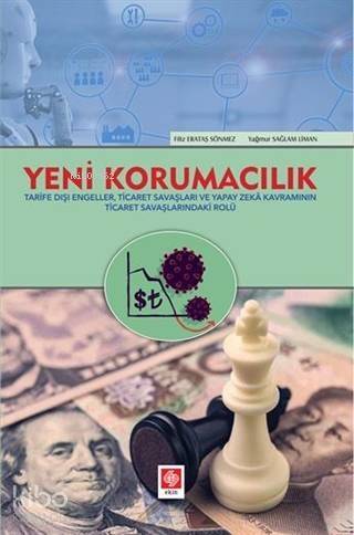 Yeni Korumacılık; Tarife Dışı Engeller, Ticaret Savaşları ve Yapay Zeka Kavramının Ticaret Savaşlarındaki Rolü - 1