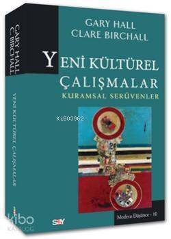 Yeni Kültürel Çalışmalar; Kuramsal Serüvenler - 1