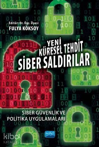 Yeni Küresel Tehdit: Siber Saldırılar Siber Güvenlik ve Politika Uygulamaları - 1