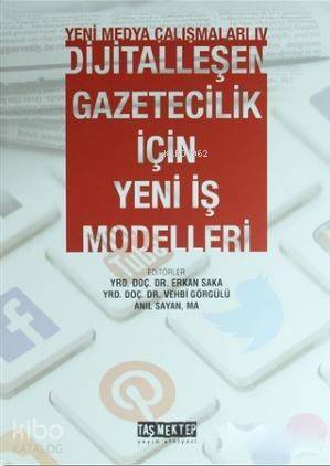 Yeni Medya Çalışmaları 4; Dijitalleşen Gazetecilik İçin Yeni İş Modelleri - 1