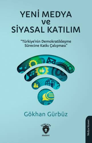 Yeni Medya ve Siyasal Katılım;Türkiye’nin Demokratikleşme Sürecine Katkı Çalışması - 1