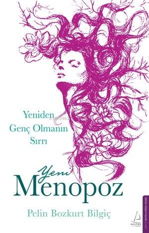 Yeni Menopoz;Yeniden Genç Olmanın Sırrı - 1