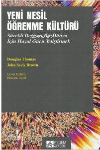 Yeni Nesil Öğrenme Kültürü; Sürekli Değişen Bir Dünya İçin Hayal Gücü Yetiştirmek - 1