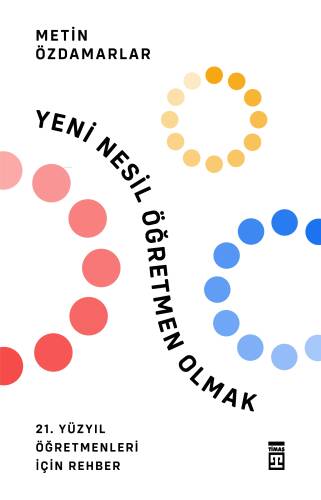 Yeni Nesil Öğretmen Olmak;21. Yüzyıl Öğretmenler İçin Rehber - 1