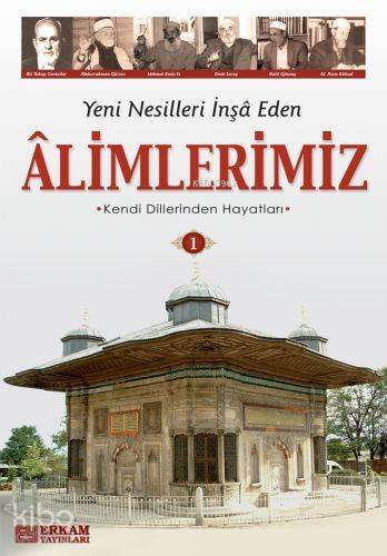 Yeni Nesilleri İnşa Eden Alimlerimiz - 1 - 1