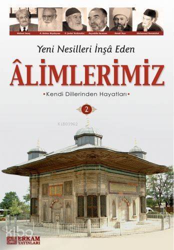 Yeni Nesilleri İnşa Eden Alimlerimiz - 2 - 1