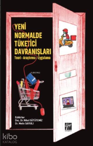 Yeni Normalde Tüketici Davranışları - ;(Teori - Araştırma - Uygulama) - 1