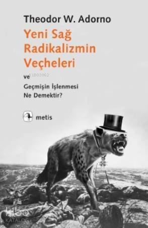 Yeni Sağ Radikalizmin Veçheleri; ve Geçmişin İşlenmesi Ne Demektir? - 1