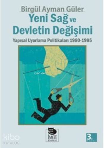 Yeni Sağ ve Devletin Değişimi - Yapısal Uyarlama Politikaları 1980-1995 - 1