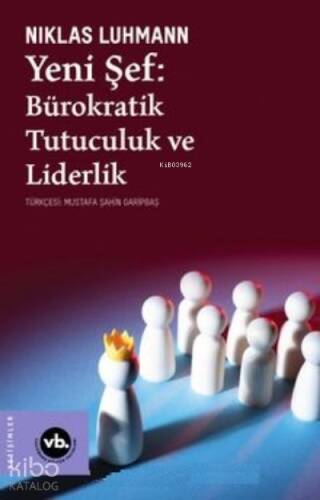 Yeni Şef:;Bürokratik Tutuculuk ve Liderlik - 1