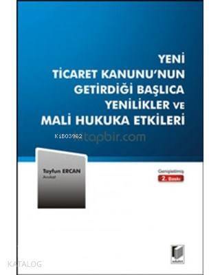 Yeni Ticaret Kanunu'nun Getirdiği Başlıca Yenilikler ve Mali Hukuka Etkileri - 1