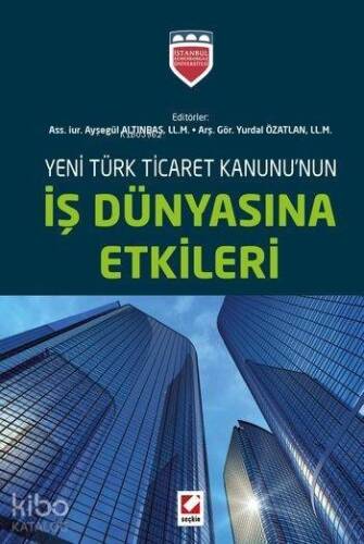 Yeni Türk Ticaret Kanununun İş Dünyasına Etkileri - 1