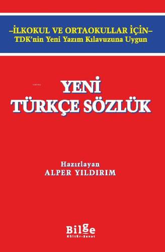 Yeni Türkçe Sözlük;-İlkokul ve Ortaokullar için- TDK’nin Yeni Yazım Kılavuzuna Uygun - 1