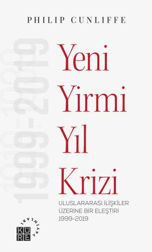 Yeni Yirmi Yıl Krizi Uluslararası İlişkiler Üzerine Bir Eleştiri 1999-2019 - 1