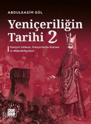 Yeniçeriliğin Tarihi 2 Cilt;Yeniçeri Ordusu, Yeniçerilerin Hakları ve Mükellefiyetleri - 1