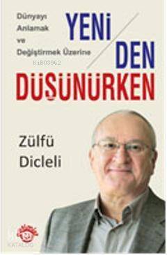 Yeniden Düşünürken; Dünyayı Anlamak ve Değiştirmek Üzerine - 1