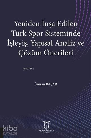 Yeniden İnşa Edilen Türk Spor Sisteminde İşleyiş, Yapısal Analiz ve Çözüm Önerileri - 1