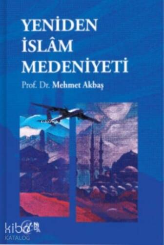 Yeniden İslâm Medeniyeti - 1