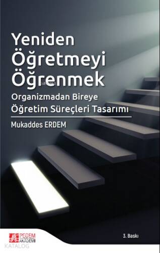 Yeniden Öğretmeyi Öğrenmek;Organizmadan Bireye Öğretim Süreçleri Tasarımı - 1