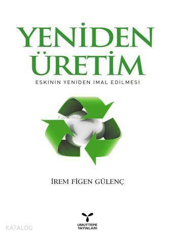 Yeniden Üretim; Eskinin Yeniden İmal Edilmesi - 1