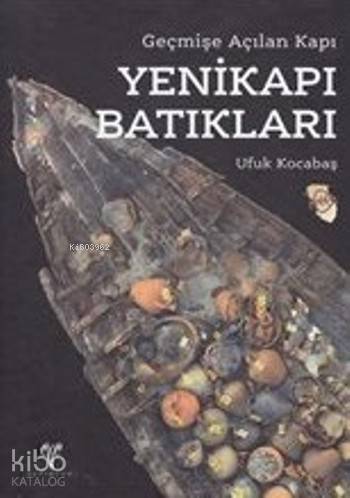 Yenikapı Batıkları (Ciltli); Geçmişe Açılan Kapı - 1