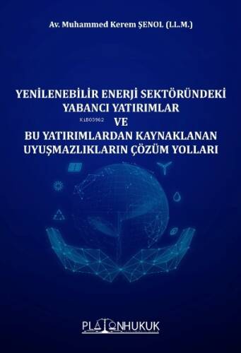 Yenilebilir Enerji Sektöründeki Yabancı Yatrımlar ;Ve Bu Yatırımlardan Kaynaklanan Uyuşmazlıkların Çözüm Yolları - 1