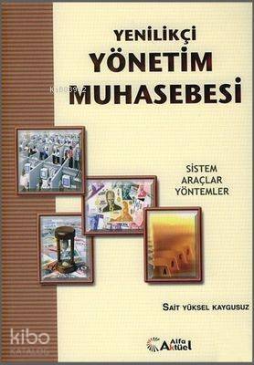 Yenilikçi Yönetim Muhasebesi; Sistem Araçlar Yöntemler - 1