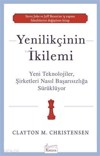 Yenilikçinin İkilemi; Yeni Teknolojiler Şirketleri Nasıl Başarısızlığa Sürüklüyor - 1