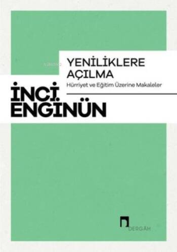 Yeniliklere Açılma - Hürriyet ve Eğitim Üzerine Makaleler - 1