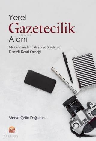 Yerel Gazetecilik Alanı: Mekanizmalar, İşleyiş ve Stratejiler (Denizli Kenti Örneği) - 1